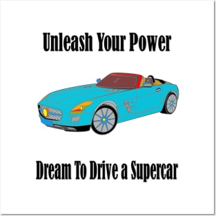 Dream to drive a super car Posters and Art